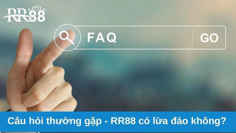 Câu Hỏi Thường Gặp Về RR88 2 Câu hỏi thường gặp - RR88 có lừa đảo không?
