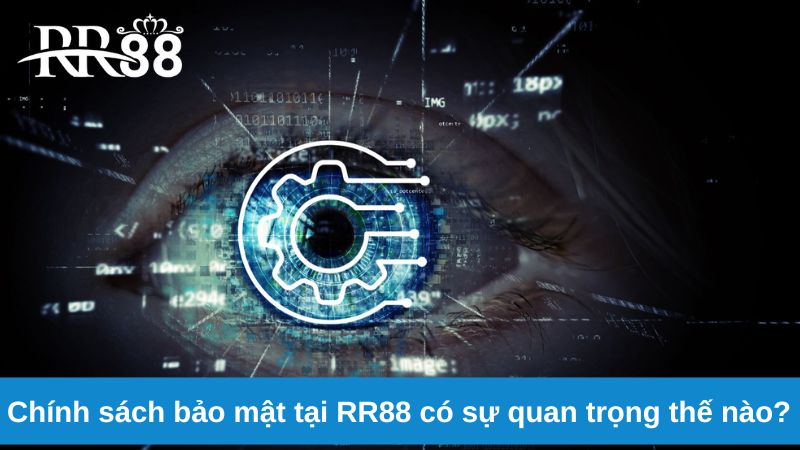 Chính sách bảo mật 1 Chính sách bảo mật tại RR88 có sự quan trọng thế nào?