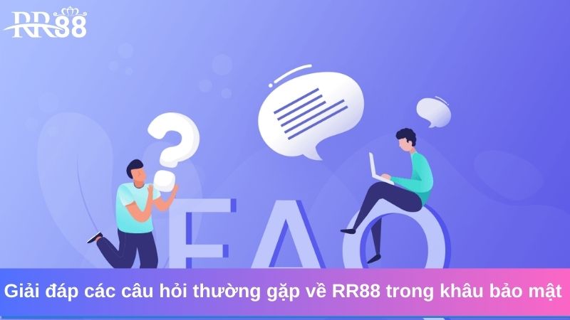 Câu Hỏi Thường Gặp Về RR88 3 Giải đáp các câu hỏi thường gặp về RR88 trong khâu bảo mật