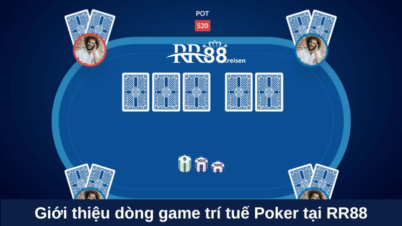 Poker: Game live casino thưởng khủng, ăn khách nhất RR88 1 Giới thiệu dòng game trí tuế Poker tại RR88