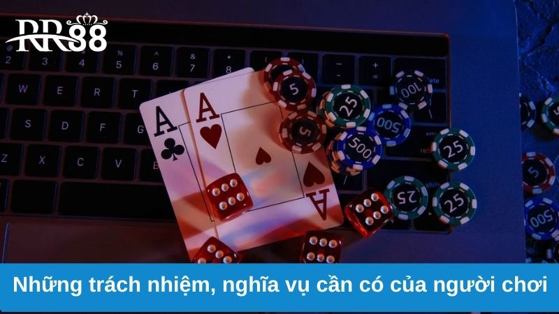 Chơi Có Trách Nhiệm 2 Những trách nhiệm, nghĩa vụ cần có của người chơi