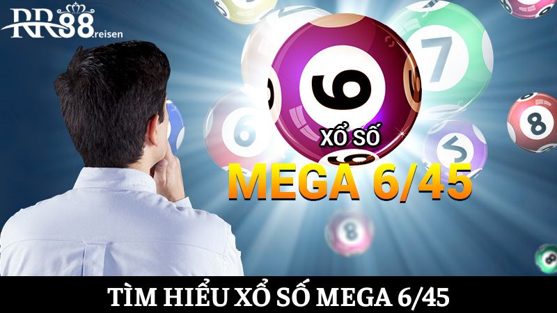 Khám phá hình thức xổ số MEGA 6/45 chi tiết tại RR88 1 Cá cược xổ số MEGA 6/45 kiếm thưởng Jackpot đến 12 tỷ đồng