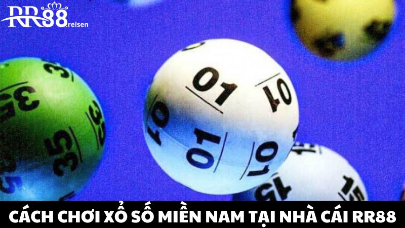 Chơi xổ số miền Nam RR88 mang lại cơ hội trúng lớn đổi đời 2 Cách chơi cá cược xổ số miền Nam đơn giản cho tân thủ RR88