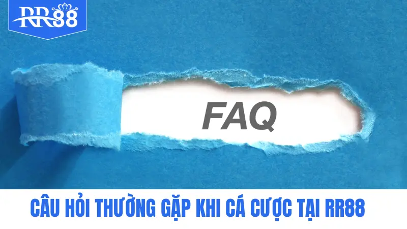 Câu hỏi thường gặp khi cá cược tại RR88