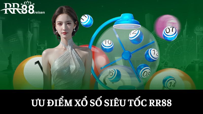 Xổ số siêu tốc: Trò chơi quay số nhanh, thắng liền tay 2 Những ưu điểm nổi bật mà xổ số siêu tốc RR88 mang lại