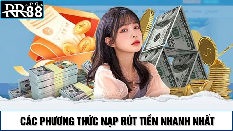 Nạp rút RR88 2 Phương thức nạp rút tiền an toàn tại RR88