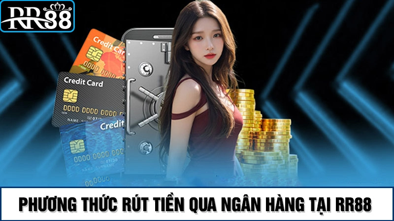 Nạp rút RR88 3 Phương thức rút tiền nhanh tại RR88
