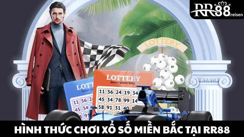 Tìm hiểu hình thức chơi xổ số miền Bắc chi tiết tại RR88 1 Xổ số miền Bắc RR88 và những phần thưởng vô cùng hấp dẫn
